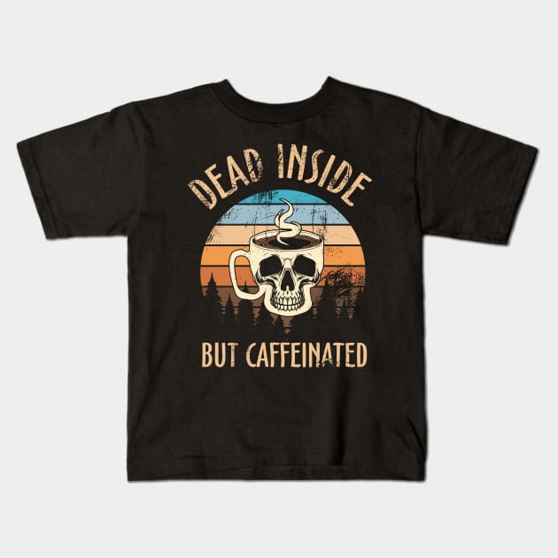 Retro Vintage Dead Inside But Caffeinated Skeleton Coffee Kids T-Shirt by Violette Graphica